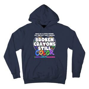 We're All A Little Broken But The Last Time I Checked Broken Crayons Still Color Tall Hoodie