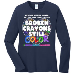 We're All A Little Broken But The Last Time I Checked Broken Crayons Still Color Ladies Long Sleeve Shirt