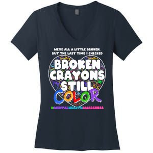 We're All A Little Broken But The Last Time I Checked Broken Crayons Still Color Women's V-Neck T-Shirt