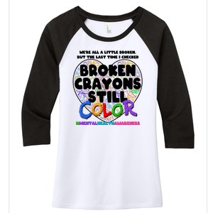 We're All A Little Broken But The Last Time I Checked Broken Crayons Still Color Women's Tri-Blend 3/4-Sleeve Raglan Shirt