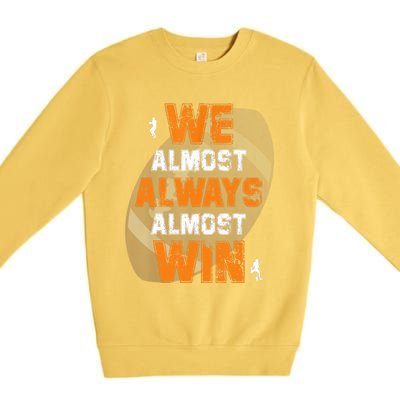 We Almost Always Almost Win Funny American Football Players Premium Crewneck Sweatshirt