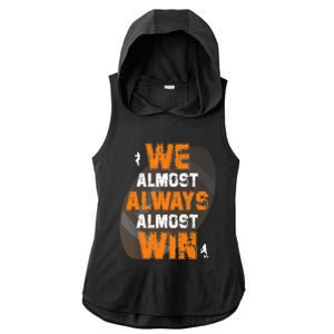 We Almost Always Almost Win Funny American Football Players Ladies PosiCharge Tri-Blend Wicking Draft Hoodie Tank