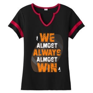 We Almost Always Almost Win Funny American Football Players Ladies Halftime Notch Neck Tee