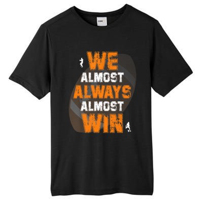 We Almost Always Almost Win Funny American Football Players Tall Fusion ChromaSoft Performance T-Shirt