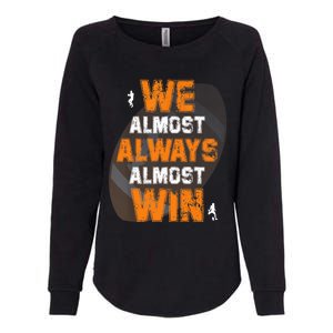 We Almost Always Almost Win Funny American Football Players Womens California Wash Sweatshirt