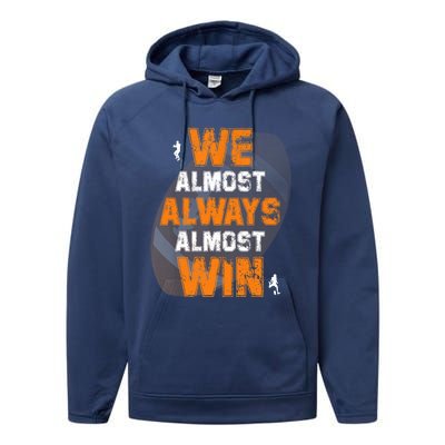 We Almost Always Almost Win Funny American Football Players Performance Fleece Hoodie