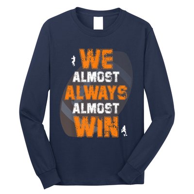 We Almost Always Almost Win Funny American Football Players Long Sleeve Shirt