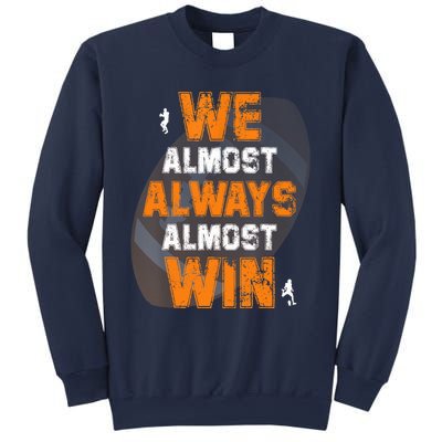 We Almost Always Almost Win Funny American Football Players Sweatshirt