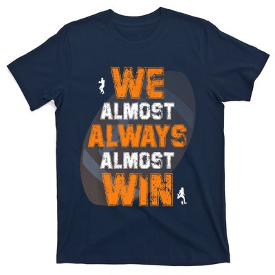 We Almost Always Almost Win Funny American Football Players T-Shirt