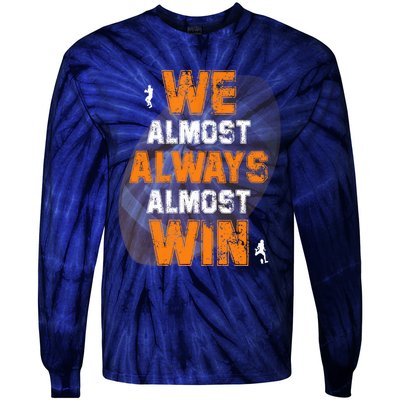 We Almost Always Almost Win Funny American Football Players Tie-Dye Long Sleeve Shirt