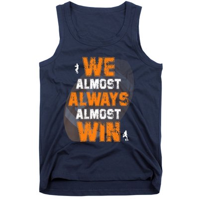 We Almost Always Almost Win Funny American Football Players Tank Top