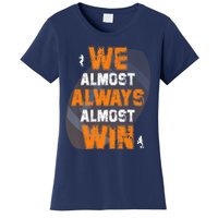 We Almost Always Almost Win Funny American Football Players Women's T-Shirt