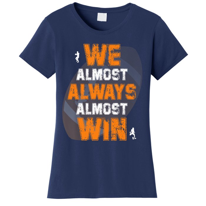 We Almost Always Almost Win Funny American Football Players Women's T-Shirt