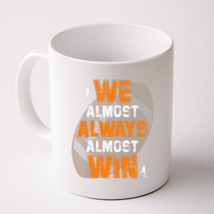 We Almost Always Almost Win Funny American Football Players Coffee Mug