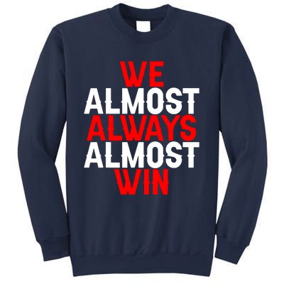 We Almost Always Almost Win Sweatshirt