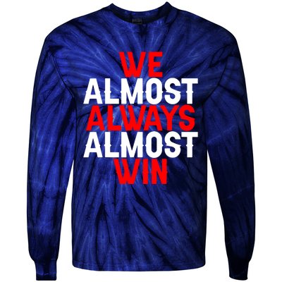 We Almost Always Almost Win Tie-Dye Long Sleeve Shirt