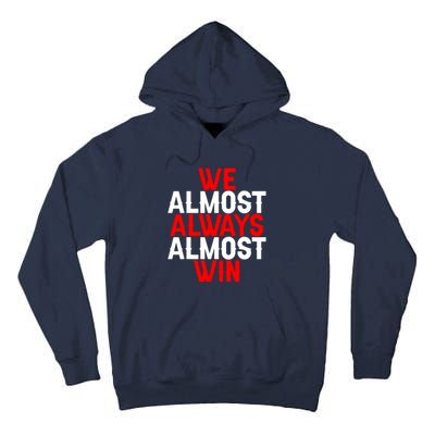 We Almost Always Almost Win Tall Hoodie