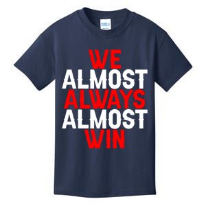 We Almost Always Almost Win Kids T-Shirt