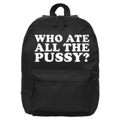 Who Ate All The Pussy Funny 16 in Basic Backpack