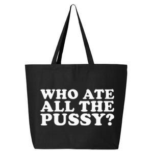 Who Ate All The Pussy Funny 25L Jumbo Tote