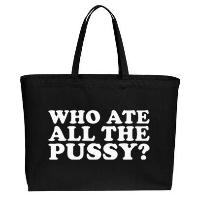 Who Ate All The Pussy Funny Cotton Canvas Jumbo Tote