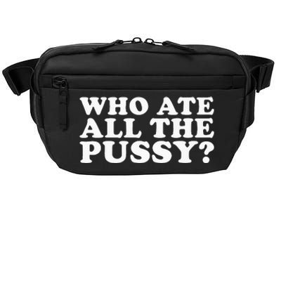 Who Ate All The Pussy Funny Crossbody Pack