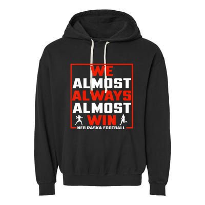 We Almost Always Almost Win Sunday Football Garment-Dyed Fleece Hoodie