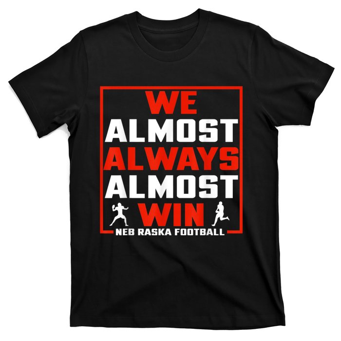 We Almost Always Almost Win Sunday Football T-Shirt