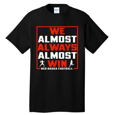 We Almost Always Almost Win Sunday Football Tall T-Shirt