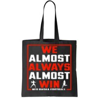 We Almost Always Almost Win Sunday Football Tote Bag