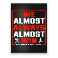 We Almost Always Almost Win Sunday Football Poster