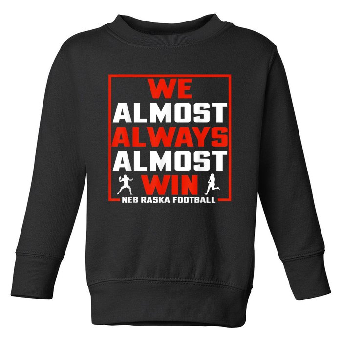 We Almost Always Almost Win Sunday Football Toddler Sweatshirt