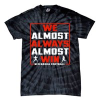 We Almost Always Almost Win Sunday Football Tie-Dye T-Shirt