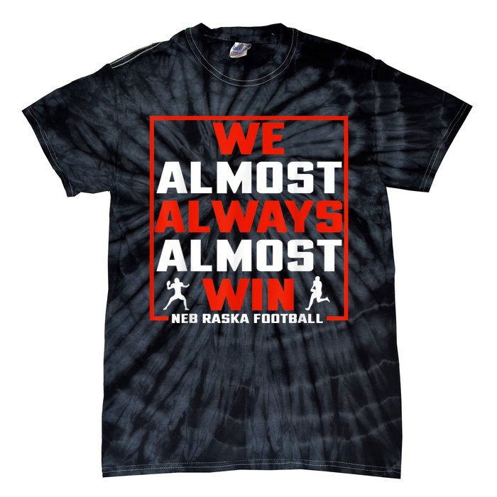 We Almost Always Almost Win Sunday Football Tie-Dye T-Shirt