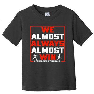 We Almost Always Almost Win Sunday Football Toddler T-Shirt