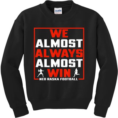 We Almost Always Almost Win Sunday Football Kids Sweatshirt