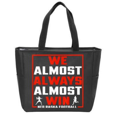 We Almost Always Almost Win Sunday Football Zip Tote Bag