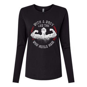 With A Body Like This Who Needs Hair Bald Dad Funny Womens Cotton Relaxed Long Sleeve T-Shirt