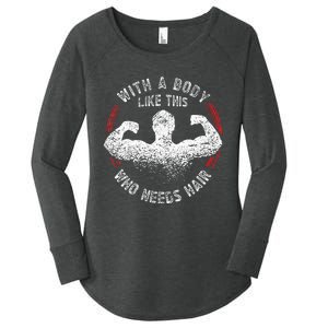 With A Body Like This Who Needs Hair Bald Dad Funny Women's Perfect Tri Tunic Long Sleeve Shirt