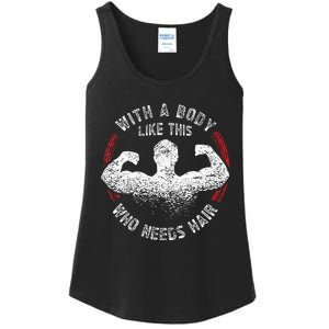 With A Body Like This Who Needs Hair Bald Dad Funny Ladies Essential Tank