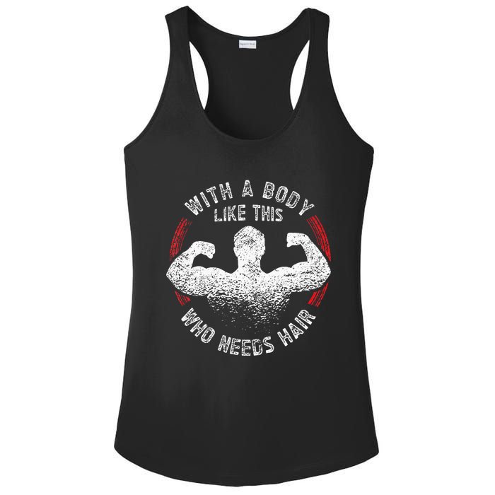 With A Body Like This Who Needs Hair Bald Dad Funny Ladies PosiCharge Competitor Racerback Tank