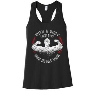 With A Body Like This Who Needs Hair Bald Dad Funny Women's Racerback Tank