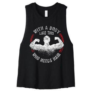 With A Body Like This Who Needs Hair Bald Dad Funny Women's Racerback Cropped Tank