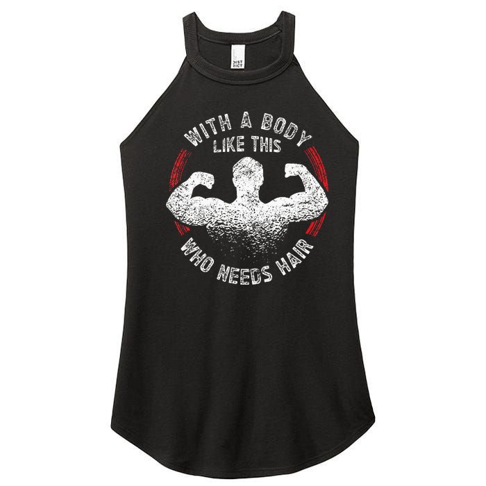 With A Body Like This Who Needs Hair Bald Dad Funny Women's Perfect Tri Rocker Tank