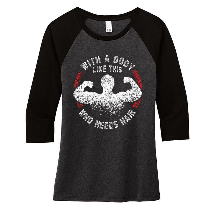 With A Body Like This Who Needs Hair Bald Dad Funny Women's Tri-Blend 3/4-Sleeve Raglan Shirt