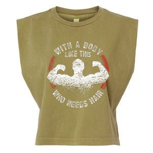 With A Body Like This Who Needs Hair Bald Dad Funny Garment-Dyed Women's Muscle Tee