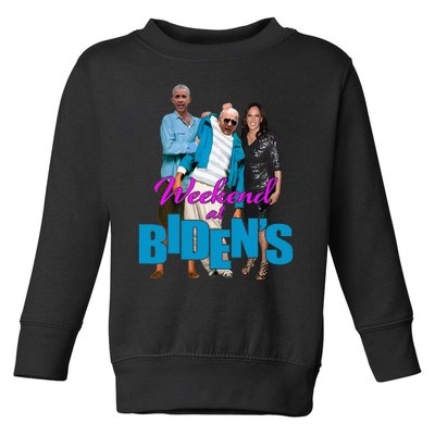 Weekend At BidenS Toddler Sweatshirt