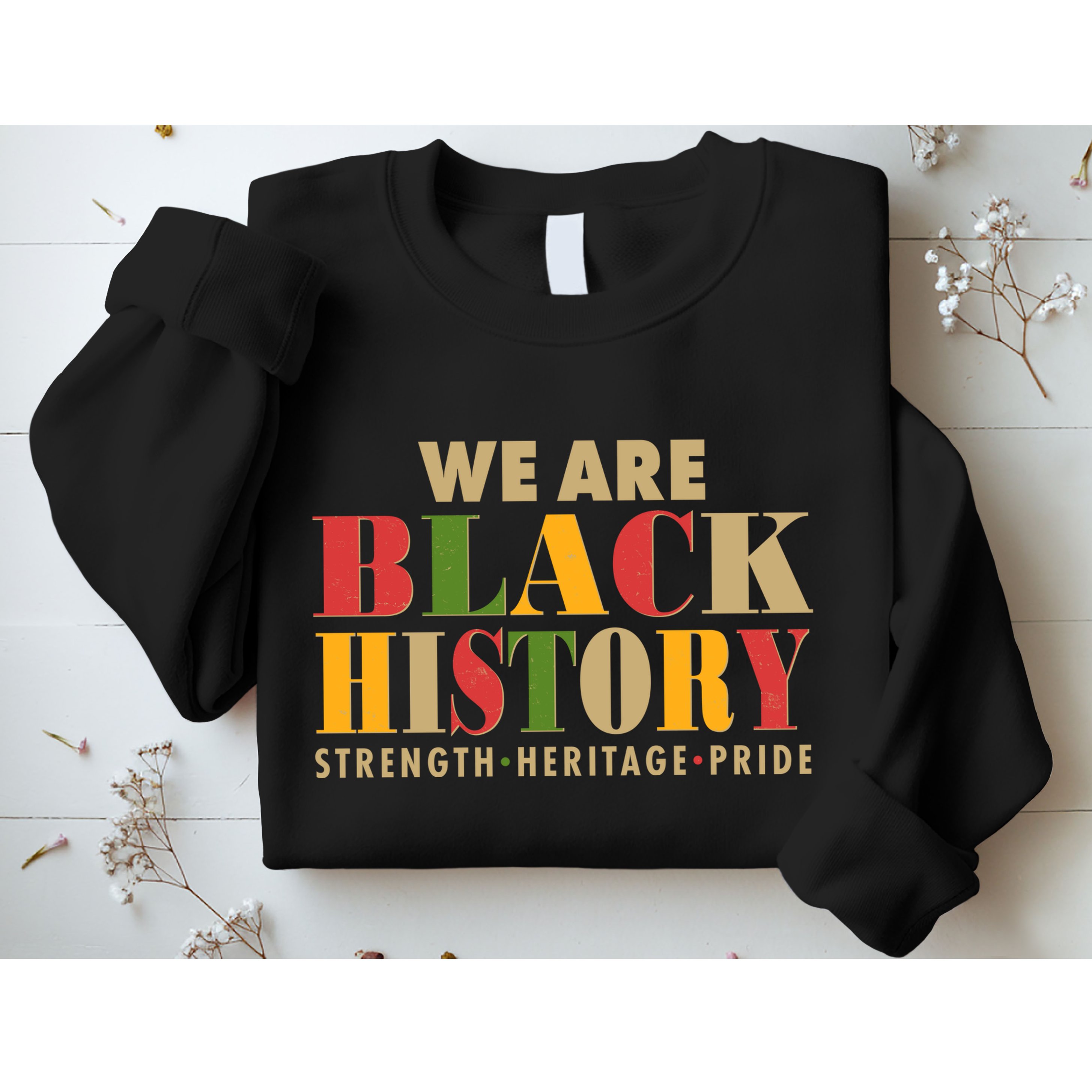 We Are Black History Strength Heritage Pride Sweatshirt