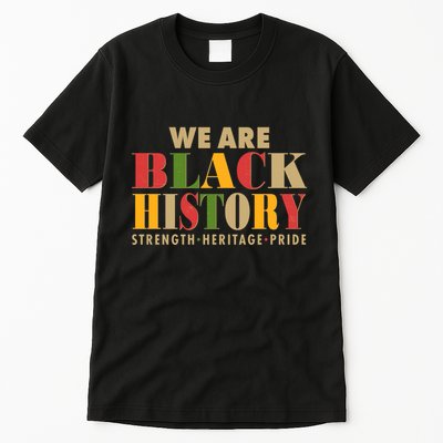 We Are Black History Strength Heritage Pride Tall T-Shirt
