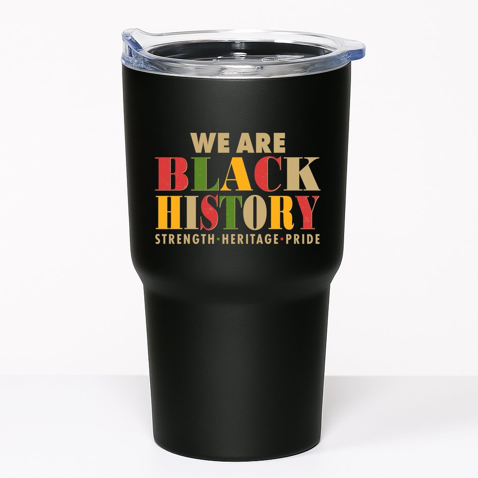 We Are Black History Strength Heritage Pride Tumbler